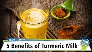 5 Benefits of Turmeric Milk