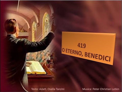 419 O Eterno benedici - Canti di Lode Chiesa Cristiana Avventista del Settimo Giorno