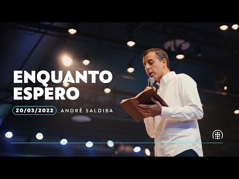 Enquanto Espero | André Saldiba | 20 de março de 2022