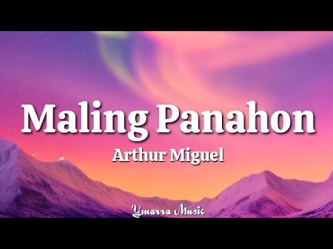 Maling Panahon - Arthur Miguel (Lyrics)