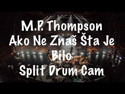 M.P. Thompson - Ako Ne Znaš Šta Je Bilo | Split Drum Cam