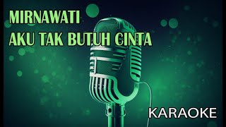 Download lagu Mirnawati Aku Tak Butuh Cinta Karaoke mp3 Download lagu Mirnawati Aku Tak Butuh Cinta Karaoke mp3