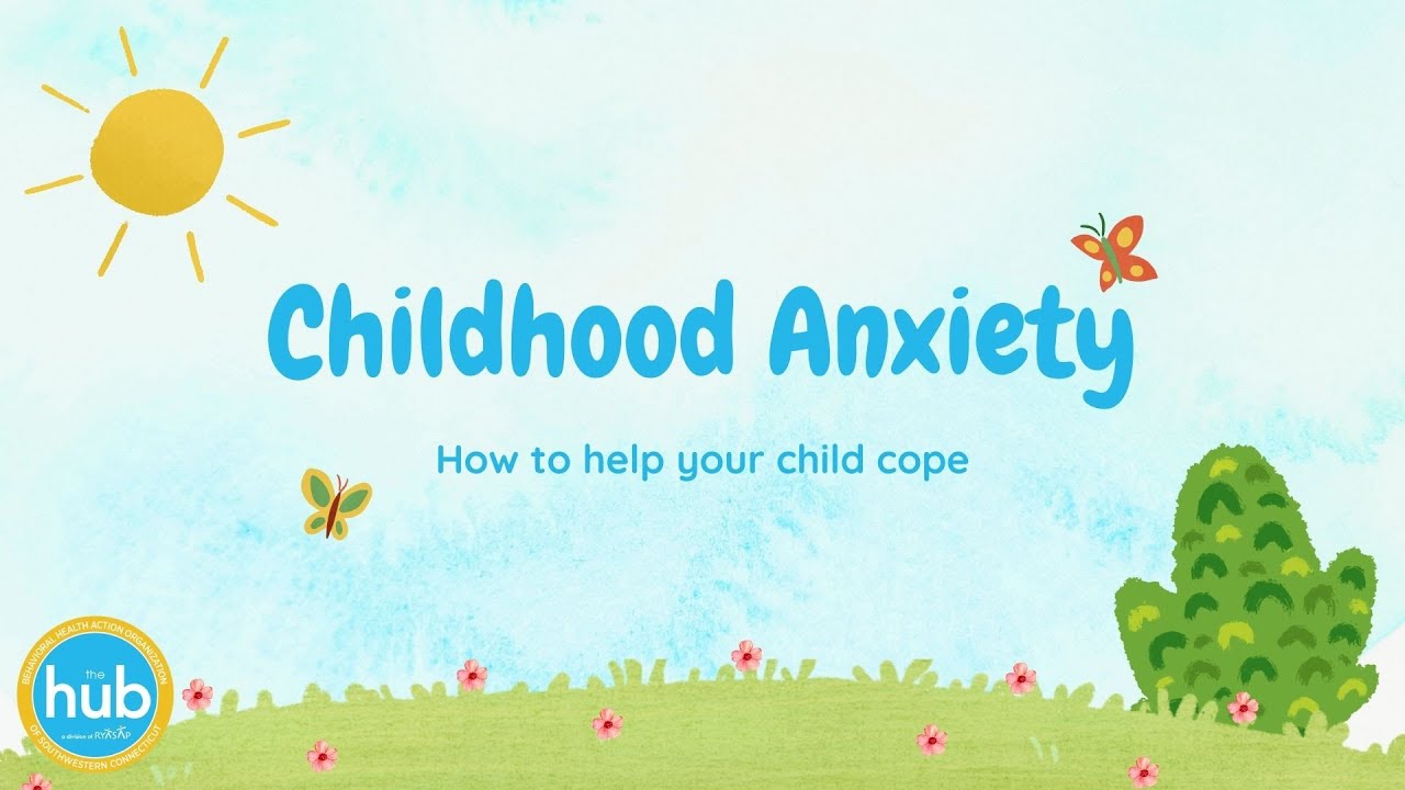 Salud mental 5 Childhood Anxiety Part 2: Help your child cope