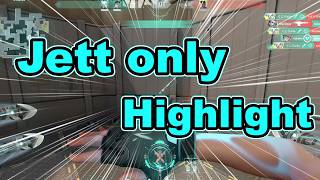 Jett only kill Highlight【VALORANT】
