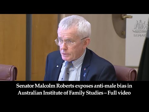 Senator Malcolm Roberts reveals feminist bias at the Australian Institute of Family Studies
