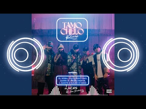El Noba, Callejero Fino, Juanka, Kaleb Di Masi , L-Gante - TAMO CHELO (Remix) | 🔊 Bass Boosted 🔊