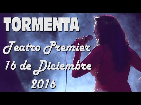 TORMENTA Cantante - Teatro Premier - 15-12-2016 FULL SHOW