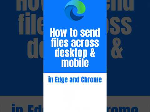 How to send files across desktop & mobile devices in Edge How to send files across desktop & mobile devices in Edge