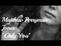 Matthew Perryman Jones - Only You (Lyrics in ...