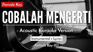 Download lagu Cobalah Mengerti (Karaoke Akustik) - Noah Feat. Momo Geisha (Female Key | HQ Audio) mp3