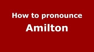 How to pronounce Amilton