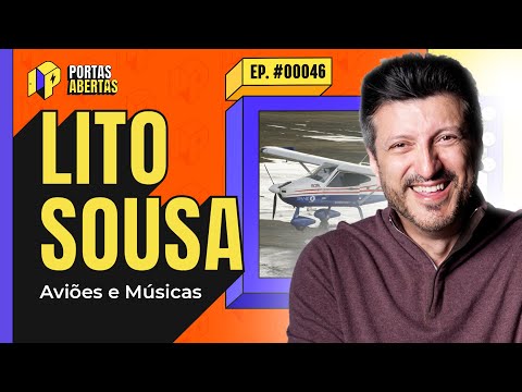 LITO SOUSA (AVIÕES E MÚSICAS) - PORTAS ABERTAS, COM CARLOS TRAMONTINA - #46 #PA