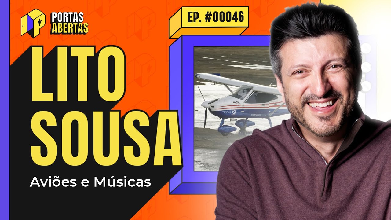 LITO SOUSA (AVIÕES E MÚSICAS) - PORTAS ABERTAS, COM CARLOS TRAMONTINA - #46 #PA