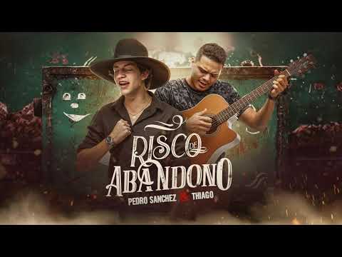 Pedro Sanchez & Thiago - Risco de Abandono