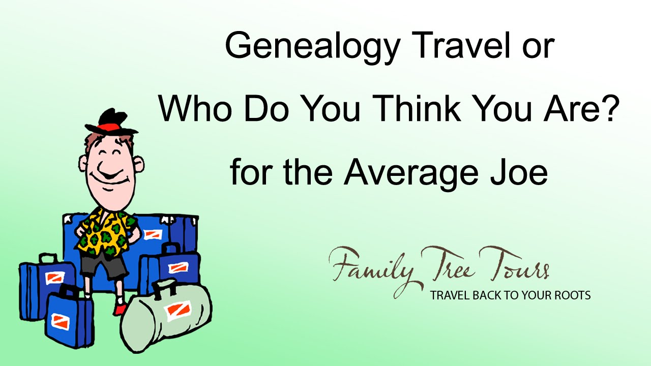 Genealogy Travel - How to Have your own Who do You Think You Are Experience