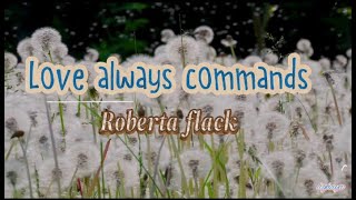 “Roberta Flack - Love Always Commands (Lyric Video) | Timeless Soul Classic”
