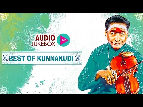 Best Of Kunnakudi-Violin | Violin Instrumental JukeBox | Kunnakudi Vaidyanathan
