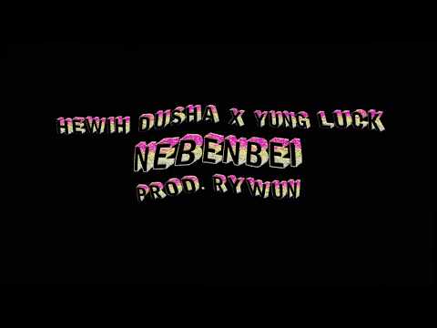 HEWIH DUSHA X YUNG LUCK - NEBENBEI (prod. rywun) *FREE TRACK*