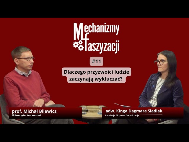 Mechanizmy faszyzacji #11 "Dlaczego przyzwoici ludzie zaczynają wykluczać"