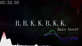 nora2r - B.B.K.K.B.K.K. (Extended Mix) [重低音強化/Bass Boost]