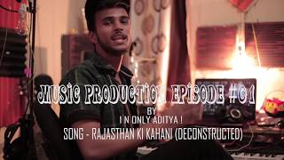 How I made ? Episode 01|Home studio beat/song making tutorial|Rajasthan ki kahani[deconstructed]