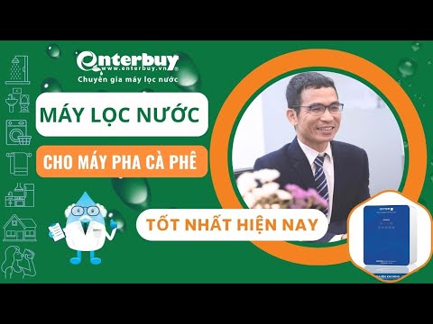 Máy lọc nước cho máy pha cà phê chuẩn ngon bùng vị tốt nhất hiện nay & cách lựa chọn