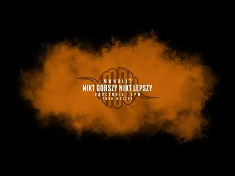 MONOLIT - NIKT GORSZY NIKT LEPSZY // FEAT. SPW PROD. MYSZOR