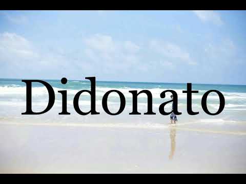 How To Pronounce Didonato🌈🌈🌈🌈🌈🌈Pronunciation Of Didonato