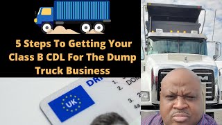 5 Steps to Getting Your Class B CDL!    #CDL  #DUMPTRUCK