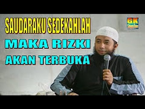 Saudaraku Sedekahlah maka rizki akan terbuka   Ustadz Khalid Basalamah