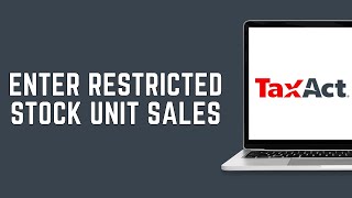 How Do I Enter Restricted Stock Unit Sales In TaxAct (2024)