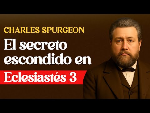 The Hidden Key in Ecclesiastes 3 - Charles Spurgeon