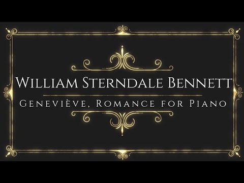 William Sterndale Bennett - Geneviève, Romance for Piano