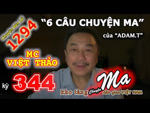 “6 CÂU CHUYỆN MA” của “ADAM.T”- CHUYỆN MA (344) với MC VIỆT THẢO- CBL(1294)-Ngày 23 tháng 8, 2020.