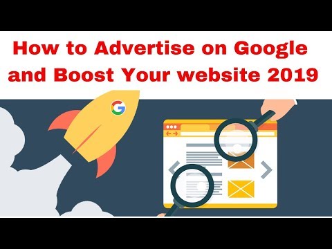 How to Advertise on Google and Boost Your website 2019