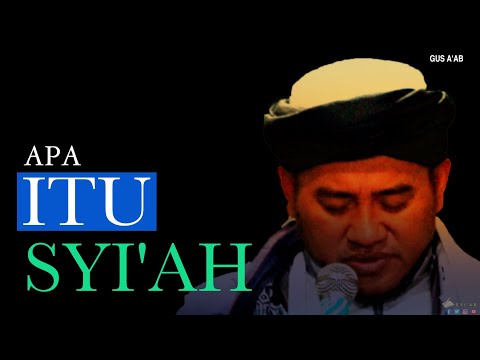 APA ITU SYI'AH?? Gus A'ab Hafidzahullah.