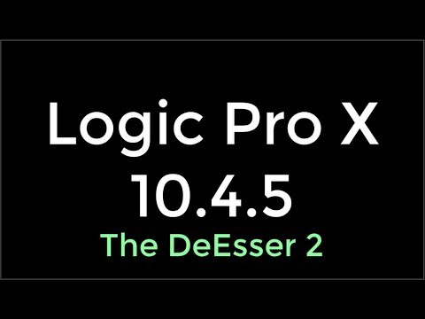 Logic Pro X 10.4.5 UPDATE DeEsser 2 The MASSIVE Explanation