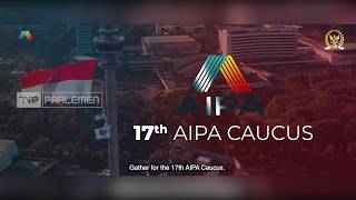 AIPA Caucus Ke-17, Memperkuat Peran ASEAN Dalam Geopolitik Global - Editorial Parlemen