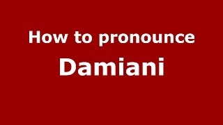 How to pronounce Damiani