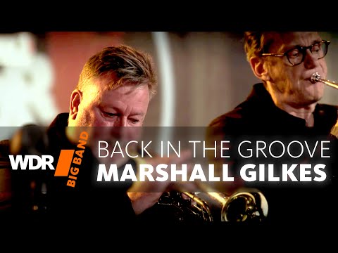 Marshall Gilkes & WDR BIG BAND -  Back In The Groove