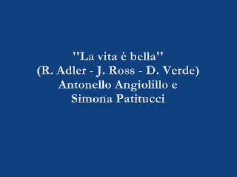 La vita è bella - Antonello Angiolillo e Simona Patitucci