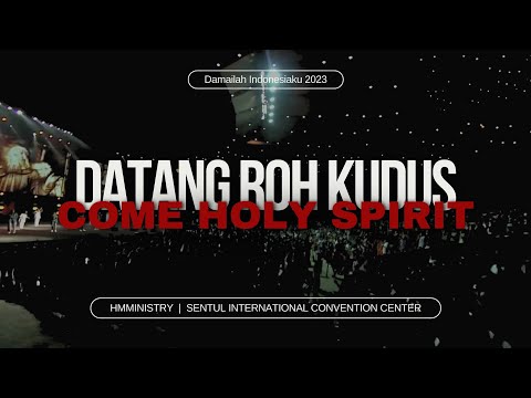 Datang Roh Kudus (Come Holy Spirit) | Damailah Indonesiaku 2023 | HMMINISTRY