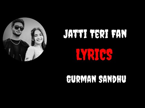 New Punjabi Song 2021 | Jatti Teri Fan - Gurman Sandhu Ft Gurlez Akhtar |