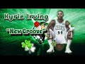 Kyrie Irving Mix Celtics HYPE New Groove