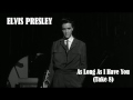 Elvis Presley - As Long As I Have You  Movie Version (Take 8)