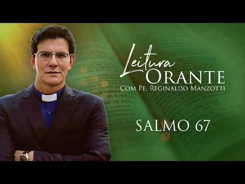 LEITURA ORANTE | SALMO 67 | 09/08/2024 | @PadreManzottiOficial