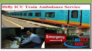 Hifly ICU Train Ambulance From Ranchi to Delhi At a Low-Cost