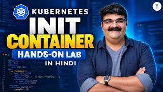 Ep - 33 Kubernetes Zero To Hero For CKA | Kubernetes Init Container Lab In Hindi