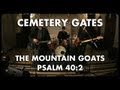 The Mountain Goats - Psalms 40:2 - Cemetery ...