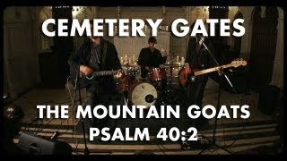 The Mountain Goats - Psalms 40:2 - Cemetery Gates